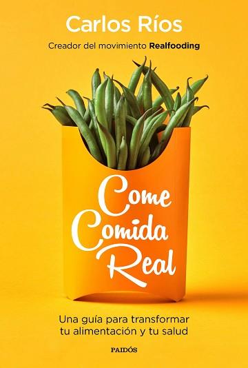 COME COMIDA REAL | 9788449335617 | RÍOS, CARLOS | Llibreria Aqualata | Comprar llibres en català i castellà online | Comprar llibres Igualada