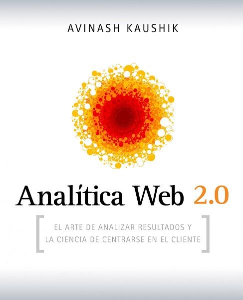 ANALITICA WEB 2.0 | 9788498750959 | KAUSHIK, AVINASH | Llibreria Aqualata | Comprar llibres en català i castellà online | Comprar llibres Igualada