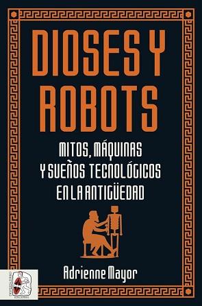 DIOSES Y ROBOTS | 9788494954092 | MAYOR, ADRIENNE | Llibreria Aqualata | Comprar llibres en català i castellà online | Comprar llibres Igualada