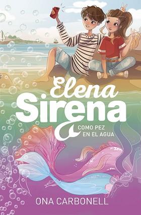 ELENA SIRENA 3. COMO PEZ EN EL AGUA | 9788420453361 | CARBONELL, ONA | Llibreria Aqualata | Comprar llibres en català i castellà online | Comprar llibres Igualada