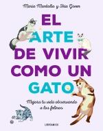 ARTE DE VIVIR COMO UN GATO, EL | 9788499177083 | MONTOLIO, MARIA / GREEN, SHIAN | Llibreria Aqualata | Comprar llibres en català i castellà online | Comprar llibres Igualada