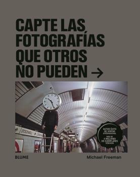 CAPTE LAS FOTOGRAFÍAS QUE OTROS NO PUEDEN | 9788418075612 | FREEMAN, MICHAEL | Llibreria Aqualata | Comprar llibres en català i castellà online | Comprar llibres Igualada