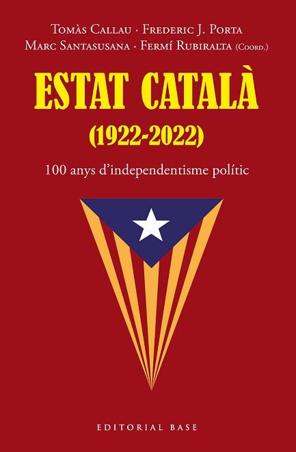 ESTAT CATALÀ (1922-2022). 100 ANYS D’INDEPENDENTISME POLÍTIC | 9788419007216 | TOMÀS, CALLAU/PORTA, FREDERIC J./SANTASUSANA, MARC/RUBIRALTA, FERMÍ | Llibreria Aqualata | Comprar llibres en català i castellà online | Comprar llibres Igualada