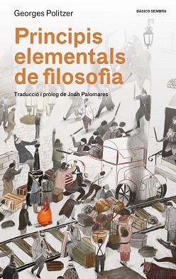 PRINCIPIS ELEMENTALS DE FILOSOFIA | 9788416698479 | POLITZER, GEORGES | Llibreria Aqualata | Comprar llibres en català i castellà online | Comprar llibres Igualada