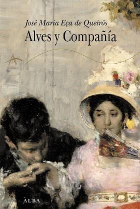 ALVES Y COMPAÑIA (CLASICA LXXXXIII) | 9788484283416 | EÇA DE QUEIROS, JOSE MARIA | Llibreria Aqualata | Comprar llibres en català i castellà online | Comprar llibres Igualada