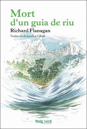 MORT D'UN GUIA DE RIU | 9788415539957 | FLANAGAN, RICHARD | Llibreria Aqualata | Comprar llibres en català i castellà online | Comprar llibres Igualada