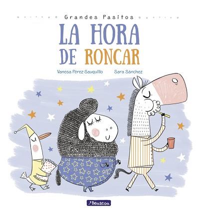 HORA DE RONCAR, LA (GRANDES PASITOS. ÁLBUM ILUSTRADO) | 9788448848873 | SÁNCHEZ, SARA/ PÉREZ-SAUQUILLO, VANESA | Llibreria Aqualata | Comprar llibres en català i castellà online | Comprar llibres Igualada