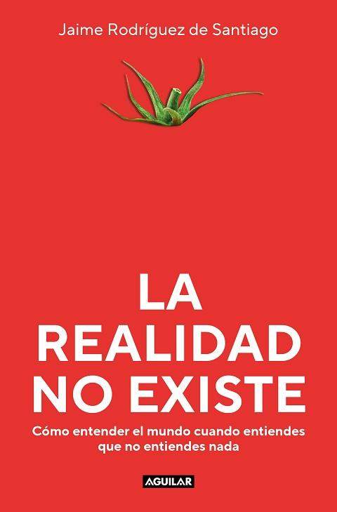 REALIDAD NO EXISTE, LA | 9788403523135 | RODRÍGUEZ DE SANTIAGO, JAIME | Llibreria Aqualata | Comprar llibres en català i castellà online | Comprar llibres Igualada