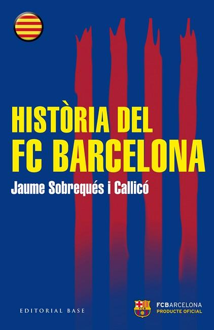 HISTÒRIA DEL FC BARCELONA | 9788416166510 | SOBREQUÉS I CALLICÓ, JAUME | Llibreria Aqualata | Comprar llibres en català i castellà online | Comprar llibres Igualada