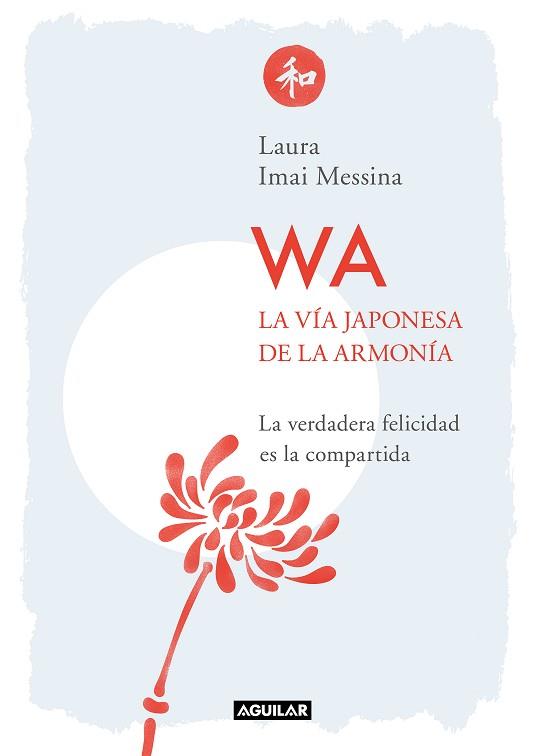 WA. LA VÍA JAPONESA DE LA ARMONÍA | 9788403521490 | MESSINA, LAURA | Llibreria Aqualata | Comprar llibres en català i castellà online | Comprar llibres Igualada