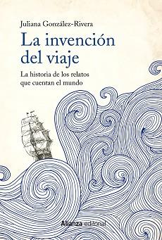 INVENCIÓN DEL VIAJE, LA | 9788491814627 | GONZÁLEZ-RIVERA, JULIANA | Llibreria Aqualata | Comprar llibres en català i castellà online | Comprar llibres Igualada