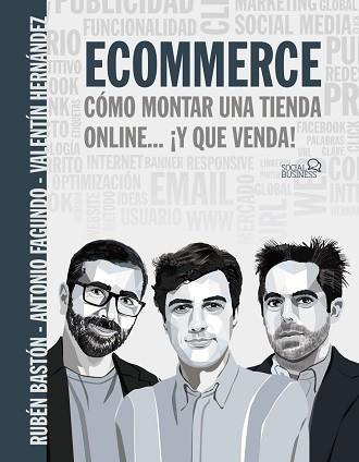 ECOMMERCE. CÓMO MONTAR UNA TIENDA ONLINE... ¡Y QUE VENDA! | 9788441543966 | FAGUNDO, ANTONIO/BASTÓN, RUBÉN/HERNÁNDEZ, VALENTÍN | Llibreria Aqualata | Comprar llibres en català i castellà online | Comprar llibres Igualada