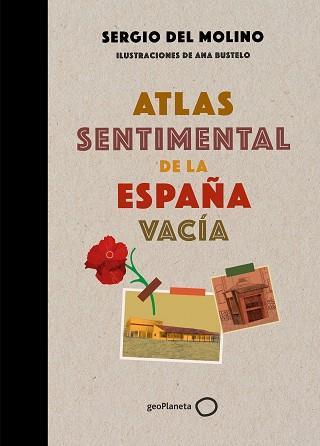 ATLAS SENTIMENTAL DE LA ESPAÑA VACÍA | 9788408249337 | MOLINO, SERGIO DEL / BUSTELO, ANA | Llibreria Aqualata | Comprar llibres en català i castellà online | Comprar llibres Igualada