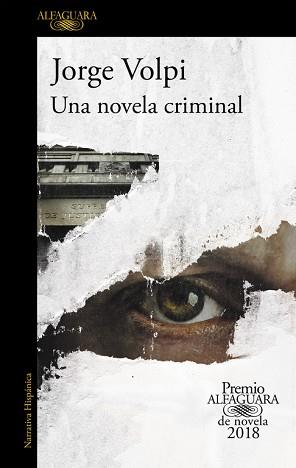 UNA NOVELA CRIMINAL (PREMIO ALFAGUARA DE NOVELA 2018) | 9788420432274 | VOLPI, JORGE | Llibreria Aqualata | Comprar llibres en català i castellà online | Comprar llibres Igualada
