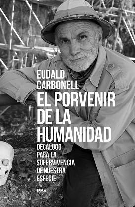 PORVENIR DE LA HUMANIDAD, EL | 9788411323277 | CARBONELL, EUDALD | Llibreria Aqualata | Comprar llibres en català i castellà online | Comprar llibres Igualada