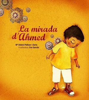 MIRADA D'AHMED, LA | 9788481317541 | PELLICER SORIA, MARIA DOLORS | Llibreria Aqualata | Comprar llibres en català i castellà online | Comprar llibres Igualada