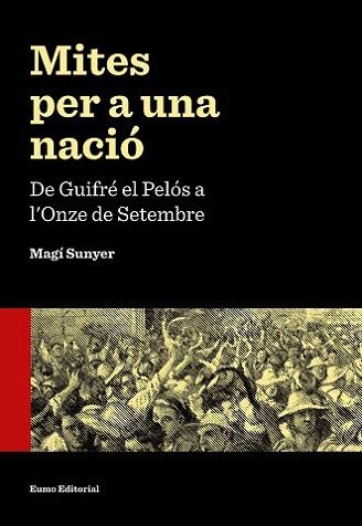 MITES PER A UNA NACIÓ | 9788497665353 | SUNYER, MAGÍ | Llibreria Aqualata | Comprar llibres en català i castellà online | Comprar llibres Igualada