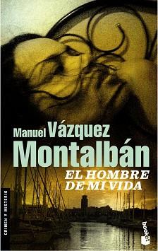 HOMBRE DE MI VIDA, EL (BOOKET 2005) | 9788408083924 | VAZQUEZ MONTALBAN, MANUEL | Llibreria Aqualata | Comprar llibres en català i castellà online | Comprar llibres Igualada