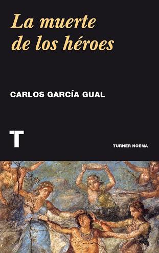 MUERTE DE LOS HÉROES, LA | 9788416714032 | GARCIA GUAL, CARLOS | Llibreria Aqualata | Comprar llibres en català i castellà online | Comprar llibres Igualada