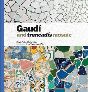 GAUDÍ & TRENCADÍS MOSAIC | 9788484788379 | VARIOS AUTORES | Llibreria Aqualata | Comprar llibres en català i castellà online | Comprar llibres Igualada