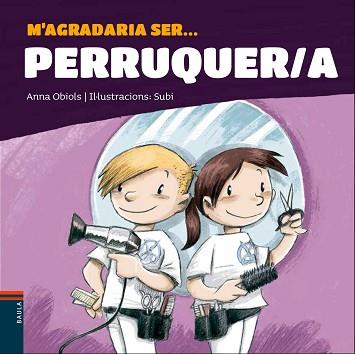 M'AGRADARIA SER PERRUQUER/A | 9788447941247 | OBIOLS, ANNA / SUBI | Llibreria Aqualata | Comprar llibres en català i castellà online | Comprar llibres Igualada