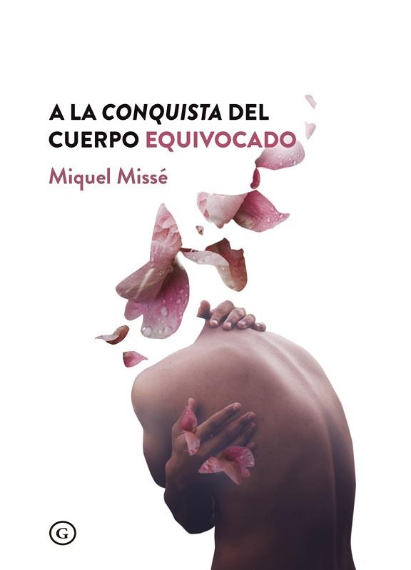 A LA CONQUISTA DEL CUERPO EQUIVOCADO  | 9788417319366 | MISSE, MIQUEL | Llibreria Aqualata | Comprar llibres en català i castellà online | Comprar llibres Igualada