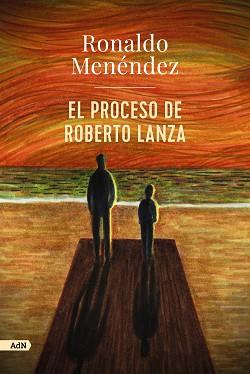 PROCESO DE ROBERTO LANZA, EL (ADN) | 9788413629803 | MENÉNDEZ, RONALDO | Llibreria Aqualata | Comprar llibres en català i castellà online | Comprar llibres Igualada