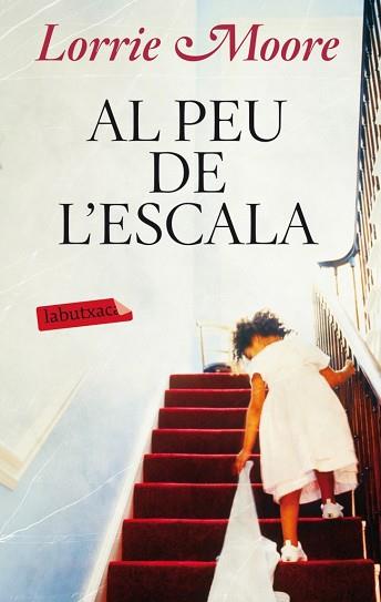 AL PEU DE L'ESCALA (LABUTXACA) | 9788499304113 | MOORE, LORRIE  | Llibreria Aqualata | Comprar llibres en català i castellà online | Comprar llibres Igualada