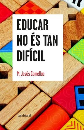EDUCAR NO ÉS TAN DIFÍCIL | 9788497665179 | COMELLAS, M. JESÚS  | Llibreria Aqualata | Comprar llibres en català i castellà online | Comprar llibres Igualada