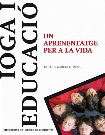 IOGA I EDUCACIÓ. UN APRENENTATGE PER A LA VIDA | 9788498833874 | GARCIA DEBESA, DOLORS | Llibreria Aqualata | Comprar llibres en català i castellà online | Comprar llibres Igualada