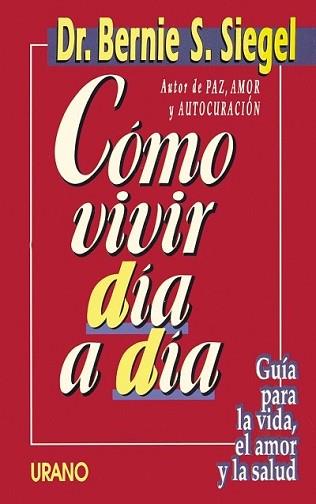 COMO VIVIR DIA A DIA | 9788479530907 | BERNIE S.SIEGEL | Llibreria Aqualata | Comprar llibres en català i castellà online | Comprar llibres Igualada