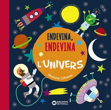ENDEVINA, ENDEVINA L'UNIVERS | 9788448947590 | CABASSA, MARIONA | Llibreria Aqualata | Comprar llibres en català i castellà online | Comprar llibres Igualada
