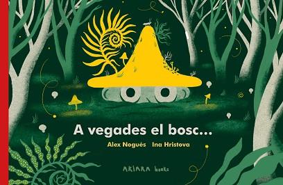 A VEGADES EL BOSC... | 9788418972287 | NOGUÉS, ALEX | Llibreria Aqualata | Comprar llibres en català i castellà online | Comprar llibres Igualada