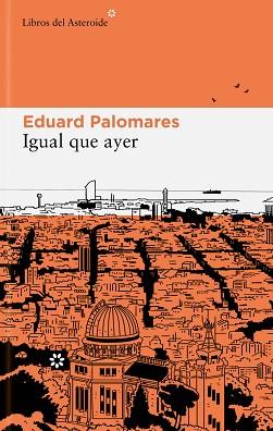 IGUAL QUE AYER | 9788419089267 | PALOMARES, EDUARD | Llibreria Aqualata | Comprar llibres en català i castellà online | Comprar llibres Igualada