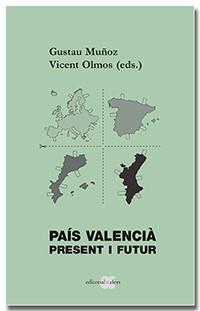 PAÍS VALENCIÀ. PRESENT I FUTUR | 9788418618185 | MUÑOZ VEIGA, GUSTAU / OLMOS TAMARIT, VICENT | Llibreria Aqualata | Comprar llibres en català i castellà online | Comprar llibres Igualada