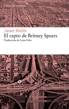 RAPTO DE BRITNEY SPEARS, EL | 9788415625070 | ROLIN, JEAN | Llibreria Aqualata | Comprar llibres en català i castellà online | Comprar llibres Igualada