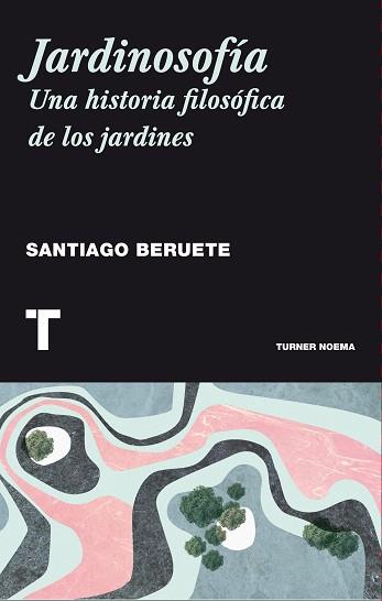 JARDINOSOFÍA | 9788416354085 | BERUETE, SANTIAGO | Llibreria Aqualata | Comprar llibres en català i castellà online | Comprar llibres Igualada