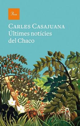 ÚLTIMES NOTÍCIES DEL CHACO | 9788475888989 | CASAJUANA, CARLES | Llibreria Aqualata | Comprar llibres en català i castellà online | Comprar llibres Igualada