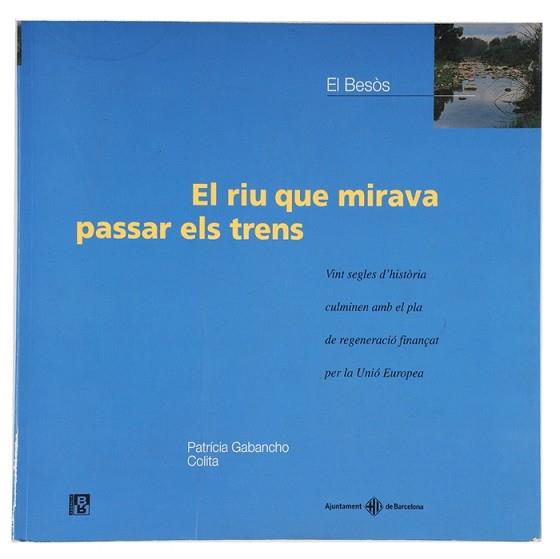 RIU QUE MIRAVA PASSAR ELS TRENS : ELS BESOS, EL | 9788476099254 | GABANCHO, PATRICIA (1952- ) | Llibreria Aqualata | Comprar llibres en català i castellà online | Comprar llibres Igualada
