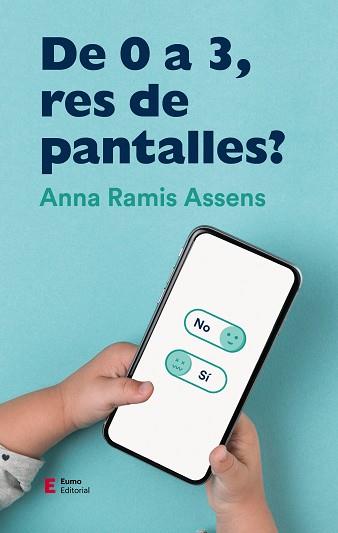 DE 0 A 3, RES DE PANTALLES? | 9788497666961 | RAMIS ASSENS, ANNA | Llibreria Aqualata | Comprar llibres en català i castellà online | Comprar llibres Igualada