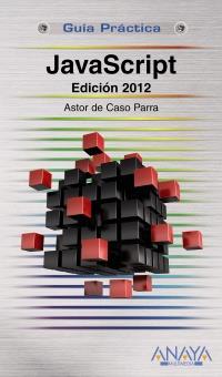 JAVASCRIPT EDICION 2012 (G.P.) | 9788441530485 | DE CASO PARRA, ASTOR | Llibreria Aqualata | Comprar llibres en català i castellà online | Comprar llibres Igualada