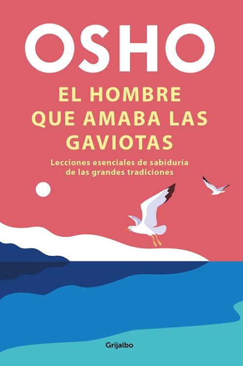 HOMBRE QUE AMABA LAS GAVIOTAS, EL | 9788425358289 | OSHO | Llibreria Aqualata | Comprar llibres en català i castellà online | Comprar llibres Igualada