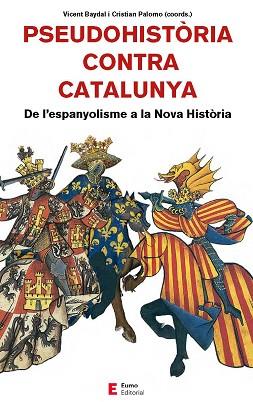 PSEUDOHISTÒRIA CONTRA CATALUNYA | 9788497666893 | BAYDAL SALA, VICENT/CAMPRUBÍ PLA, XAVIER/CINGOLANI, STEFANO M./FORNÉS FERNÁNDEZ, GUILLEM/PALOMO REIN | Llibreria Aqualata | Comprar llibres en català i castellà online | Comprar llibres Igualada