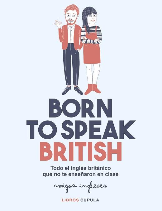 BORN TO SPEAK BRITISH | 9788448026028 | AMIGOS INGLESES/AMIGOS INGLESES | Llibreria Aqualata | Comprar llibres en català i castellà online | Comprar llibres Igualada