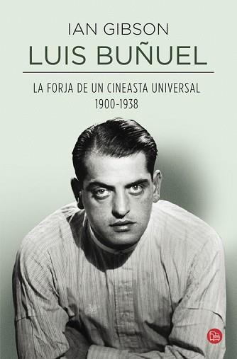 LUIS BUÑUEL, LA FORJA DE UN CINEASTA UNIVERSAL (1900-1938) | 9788466327695 | GIBSON, IAN | Llibreria Aqualata | Comprar llibres en català i castellà online | Comprar llibres Igualada
