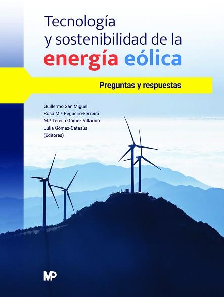 TECNOLOGÍA Y SOSTENIBILIDAD DE LA ENERGÍA EÓLICA. PREGUNTAS Y RESPUESTAS | 9788484769606 | GOMEZ VILLARINO, MARIA TERESA/GÓMEZ CATASÚS, JULIA/SAN MIGUEL ALFARO, GUILLERMO/REGUEIRO FERREIRA, R | Llibreria Aqualata | Comprar llibres en català i castellà online | Comprar llibres Igualada