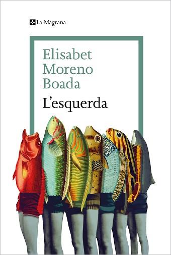 ESQUERDA, L' | 9788419334077 | MORENO BOADA, ELISABET | Llibreria Aqualata | Comprar llibres en català i castellà online | Comprar llibres Igualada
