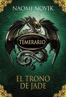 TEMERARIO 2: EL TRONO DE JADE | 9788420406657 | NOVIK, NAOMI | Llibreria Aqualata | Comprar llibres en català i castellà online | Comprar llibres Igualada
