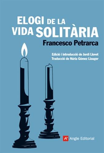 ELOGI DE LA VIDA SOLITARIA (EL FAR 19) | 9788415002253 | PETRARCA, FRANCESCO | Llibreria Aqualata | Comprar llibres en català i castellà online | Comprar llibres Igualada