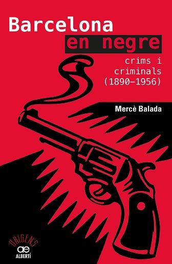BARCELONA EN NEGRE. CRIMS I CRIMINALS (1890-1956) | 9788472461734 | BALADA TINTORÉ, MERCÈ | Llibreria Aqualata | Comprar llibres en català i castellà online | Comprar llibres Igualada